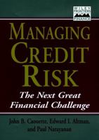 Managing Credit Risk: The Next Great Financial Challenge (Frontiers in Finance Series) 0471111899 Book Cover