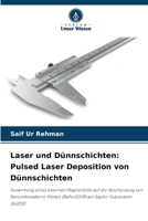 Laser und Dünnschichten: Pulsed Laser Deposition von Dünnschichten: Auswirkung eines externen Magnetfelds auf die Abscheidung von ... Saphir-Substraten (Al2O3) (German Edition) 6208679508 Book Cover