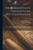 Die Repräsentativ - Verfassungen Mit Volkswahlen: Dargeswtellt Und Geschichtlich Entwickelt in Zusammenhang Mit Den Politischen Und Socialen Zustände 1021355917 Book Cover