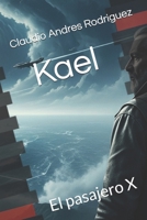 Kael: El pasajero X (Spanish Edition) B0FFZVBHH2 Book Cover