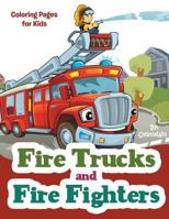 Fire Trucks and Fire Fighters: Coloring Pages for Kids 1530386454 Book Cover