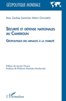 Sécurité et défense nationales au Cameroun: Géopolitique des menaces à la stabilité (Géopolitique Mondiale) (French Edition) 2343209847 Book Cover