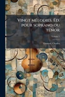 Vingt mélodies. Éd. pour soprano ou ténor Volume 1 1247127885 Book Cover