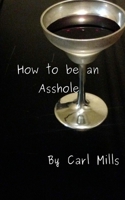 How to be an Asshole 1546343172 Book Cover