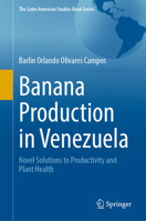 Banana Production in Venezuela: Novel Solutions to Productivity and Plant Health 303134474X Book Cover