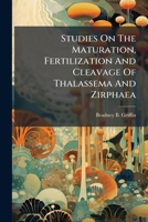 Studies On The Maturation, Fertilization And Cleavage Of Thalassema And Zirphaea... 127638162X Book Cover