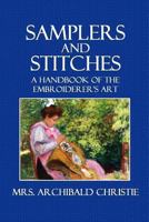 Samplers and Stitches: A Handbook of the Embroiderer's Art 1499725965 Book Cover