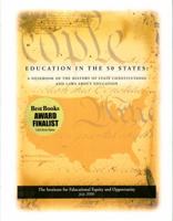 Education in the 50 States: A Deskbook of the History of State Constitutions and Laws About Education 0615235204 Book Cover