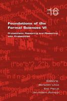 Foundations of the Formal Sciences VI: Probabilistic Reasoning and Reasoning with Probabilities 190498715X Book Cover