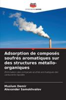 Adsorption de composés soufrés aromatiques sur des structures métallo-organiques 6209301916 Book Cover