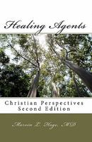 Healing Agents: Christian Perspectives 1456388940 Book Cover