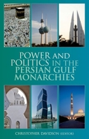 Power and Politics in the Persian Gulf Monarchies 0231702884 Book Cover