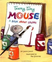 Teeny, Tiny Mouse: A Book About Colors 0816748985 Book Cover