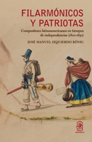 Filarmónicos y patriotas: Compositores latinoamericanos en tiempos de independencias (1800-1850) (Spanish Edition) 9561430444 Book Cover
