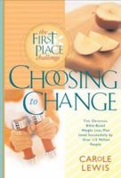 Choosing to Change: The 1st Place Challenge 0830728627 Book Cover