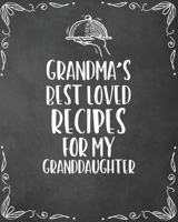 Grandma's Best Loved Recipes For My Granddaughter: Personalized Blank Cookbook and Custom Recipe Journal to Write in Cute Gift for Women Mom Wife: Keepsake Family Gift 1670102556 Book Cover