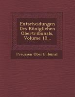 Entscheidungen Des Koniglichen Obertribunals, Volume 10... 127134436X Book Cover