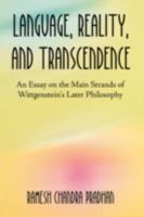 Language, Reality, and Transcendence: An Essay on the Main Strands of Wittgenstein's Later Philosophy 1599424754 Book Cover