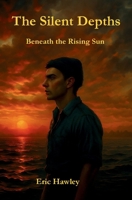 Silent Depths : Beneath the Rising Sun 1970754044 Book Cover