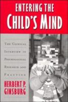 Entering the Child's Mind: The Clinical Interview In Psychological Research and Practice 0521498031 Book Cover