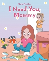 I Need You, Mommy B0BFWBYKJR Book Cover
