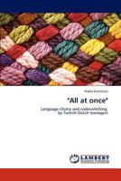 "All at once": Language choice and codeswitching by Turkish-Dutch teenagers 3844381082 Book Cover