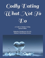 Godly Dating What Not To Do: A Guide to Christian Dating null Book Cover