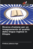 Ricerca d'azione per un insegnamento di qualità della lingua inglese in Etiopia (Italian Edition) 6207857437 Book Cover