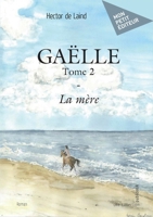 Gaëlle - Tome 2: La mère (French Edition) 2342369522 Book Cover