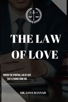 THE LAW OF LOVE: Proven the spiritual law of love that is hiding from you B0BLFYMGJC Book Cover