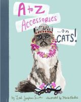 A to Z Accessories ... on Cats! 1735874701 Book Cover