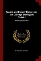 Wages and Family Budgets in the Chicago Stockyard District: With Wage Statistics 1375408585 Book Cover