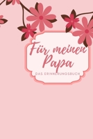 Für meinen Papa Das Erinnerungsbuch: Ein personalisiertes Buch für Väter  I wunderschöne Geschenkidee für Väter I Kinder Weihnachtsgeschenke ... für Papa (German Edition) 1688479260 Book Cover