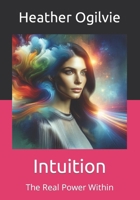 Intuition: The Real Power Within B0CTGQNMYZ Book Cover