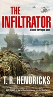 The Infiltrator: A Derek Harrington Novel (Derek Harrington, 2) 1250832977 Book Cover