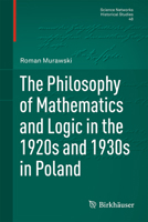 The Philosophy of Mathematics and Logic in the 1920s and 1930s in Poland 3034808305 Book Cover