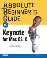 Absolute Beginner's Guide to Keynote for Mac OS X (Absolute Beginner's Guide) 0789731010 Book Cover