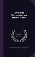 A Guide to Therapeutics and Materia Medica 1143091884 Book Cover