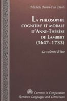 La Philosophie Cognitive Et Morale d'Anne-Thérèse de Lambert (1647-1733): La Volonté d'Être 0820461695 Book Cover