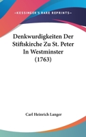 Denkwurdigkeiten Der Stiftskirche Zu St. Peter In Westminster (1763) 1104048205 Book Cover