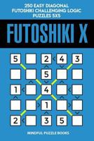 Futoshiki X: 250 Easy Diagonal Futoshiki Challenging Logic Puzzles 5x5 1728727103 Book Cover