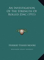 An Investigation Of The Strength Of Rolled Zinc 1356026443 Book Cover