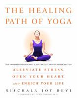 The Healing Path of Yoga: Time-Honored Wisdom and Scientifically Proven Methods That Alleviate Stress, Open Your Heart, and Enrich Your Life 0609805029 Book Cover
