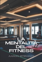 LA MENTALITÀ DEL FITNESS (Italian Edition) B0FFGX74BJ Book Cover