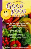 Dr. Gabe Mirkin's Good Food Book: Live Better and Longer with Nature's Best Foods 0964238632 Book Cover