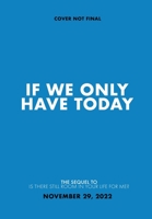 If We Only Have Today : A Novel null Book Cover