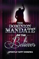 Dominion Mandate of the Believer: Understanding the Potency of Your Position in Christ 1717358063 Book Cover