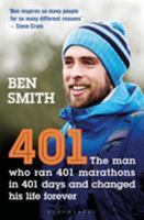401: The Man Who Ran 401 Marathons in 401 Days and Changed His Life Forever 1472963865 Book Cover