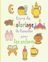 Livre de coloriage du Ramadan pour les enfants: Livre à colorier du Ramadan pour les enfants afin de célébrer le mois sacré. Le cadeau idéal pour les B0932CXBR1 Book Cover