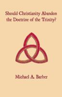 Should Christianity Abandon the Doctrine of the Trinity? 1581129408 Book Cover